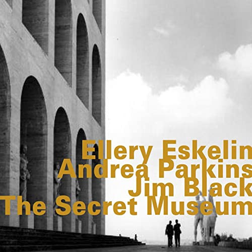 Ellery Eskelin エラリー・エスケリン with Andrea Parkins アンドレア・パーキンス & Jim Black ジム・ブラック / The Secret Museum
