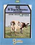 Cover of Atom Heart Mother, 1970-10-00, 8-Track Cartridge