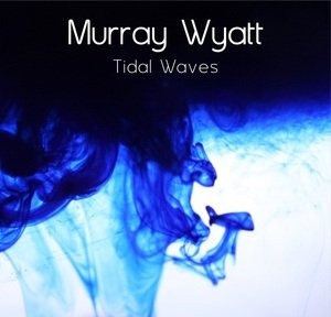 last ned album Murray Wyatt - Tidal Waves