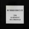 Rubber Biscuit (3) - The Basement Recordings