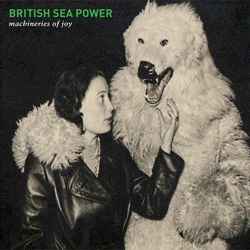 Machineries Of Joy - British Sea Power