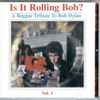 Various -  Is It Rolling Bob? A Reggae Tribute To Bob Dylan Vol.1 
