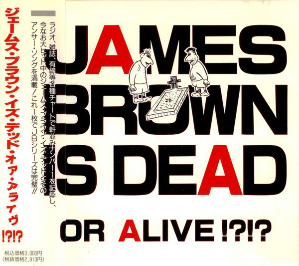 James Brown Is Dead Or Alive !?!? = ジェームス・ブラウン・イズ