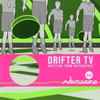 Drifter TV - Drifters From Outerspace