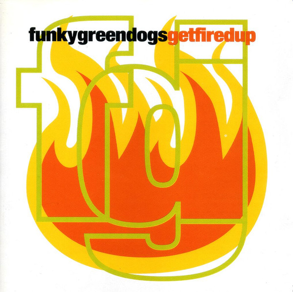 Funky Green Dogs – Get Fired Up (1996, Vinyl) - Discogs