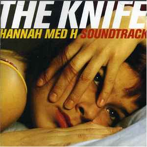 Hannah Med H Soundtrack - The Knife