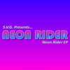 S.V.G.* Presents Neon Rider - Neon Rider EP