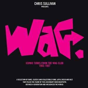 Chris Sullivan – Wag (Iconic Tunes From The Wag Club 1983-1987