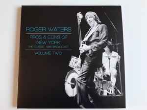 Roger Waters - Pros & Cons Of New York - The Classic 1985 Broadcast - Volume Two album cover