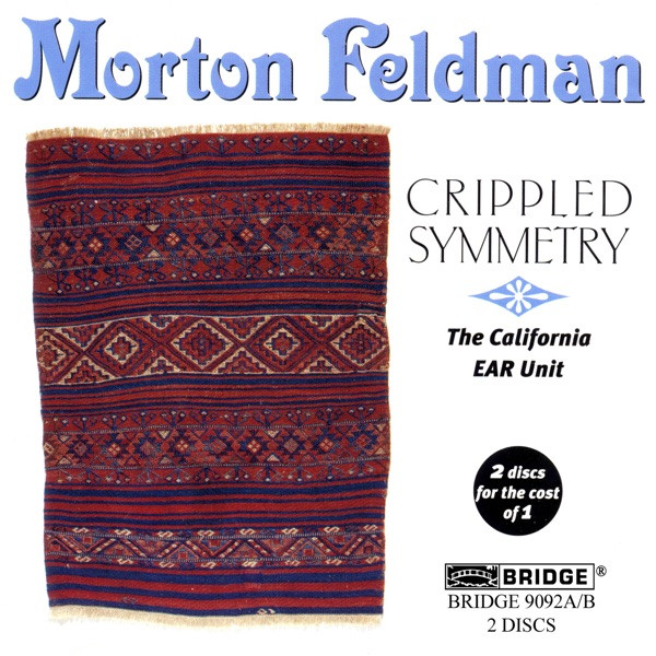 Morton Feldman - The California EAR Unit – Crippled Symmetry (1999 