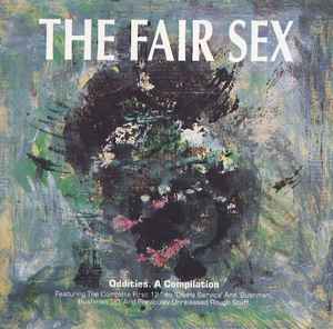 The Fair Sex - Oddities. A Compilation