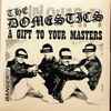 The Domestics (2) - A Gift To Your Masters