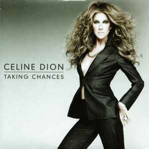Celine Dion* - Taking Chances