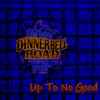 Dinnerbell Road - Up To No Good