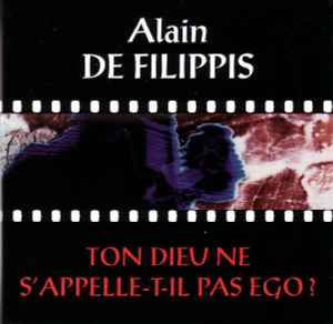 Alain De Filippis - Ton Dieu Ne S'appelle-t-il Pas Ego?