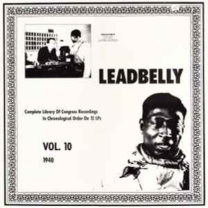 Pochette de l'album Leadbelly - Vol. 10 1940 (Complete Library Of Congress Recordings In Chronological Order On 12 LPs)