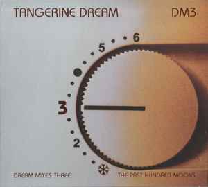 Tangerine Dream - DM3 - Dream Mixes Three: The Past Hundred Moons
