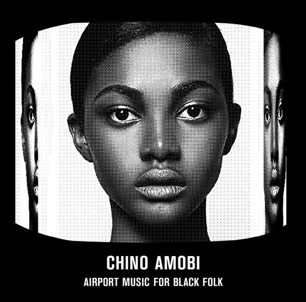 descargar álbum Chino Amobi チーノアモービ - Airport Music For Black Folk エアポートミュージックフォーブラックフォーク