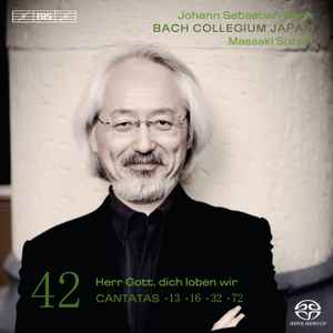 Johann Sebastian Bach - Cantatas 42: ►13 ►16 ►32 ►72 (Herr Gott, Dich Loben Wir )