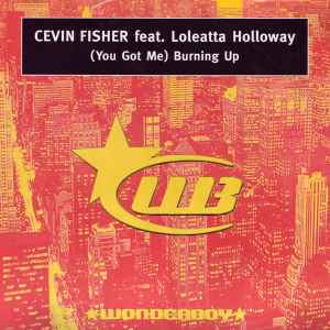 Cevin Fisher feat. Loleatta Holloway - (You Got Me) Burning Up