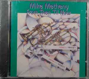 Mike Metheny - From Then 'Til Now album cover