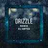 DJ Abyss* - Drizzle (Chris Zippel Remix)