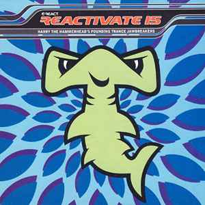 Reactivate 15 (Harry The Hammerhead's Pounding Trance Jawbreakers) (1999,  CD) - Discogs