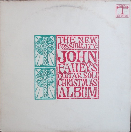 John Fahey - The New Possibility (John Fahey's Guitar Soli Christmas Album)  | Releases | Discogs