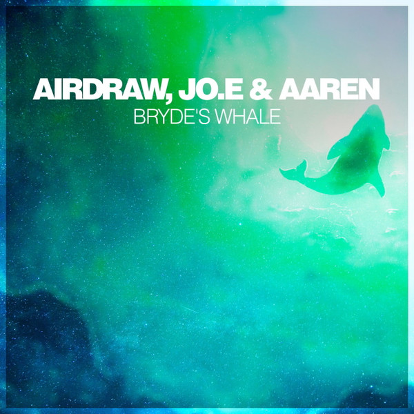 descargar álbum Airdraw, Aaren, JoE - Brydes Whale