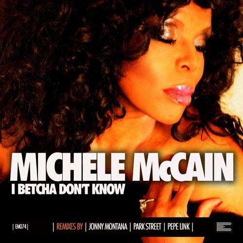 Michele McCain I Betcha Don t Know Remixes 2012 320 kbps