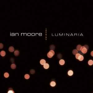Ian Moore - Luminaria album cover