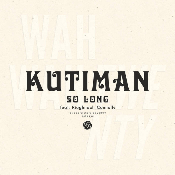 Kutiman Feat. Ríoghnach Connolly - So Long | Wah Wah 45s (WAH10003) - main