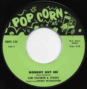 Nobody But Me / Nobody's Gonna Hurt You - Sam Chatmon & Sparks Featuring Gwinny Witherspoon / Donna Dee
