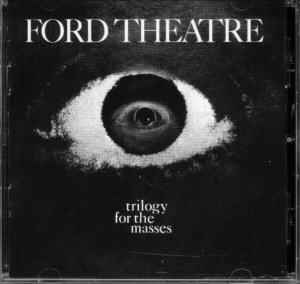 Ford Theatre - Trilogy For The Masses Album-Cover