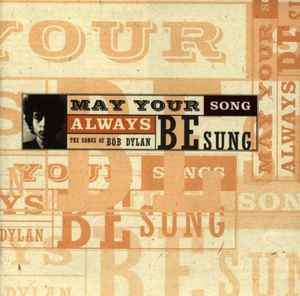 May Your Song Always Be Sung - The Songs Of Bob Dylan (CD, Compilation) for sale
