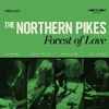 The Northern Pikes - Forest Of Love