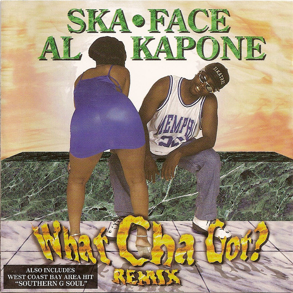 Ska-Face Al Kapone - What Cha Got? | Releases | Discogs