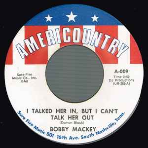 Bobby Mackey - I Talked Her In, But I Can't Talk Her Out / Honky Tonk Songs album cover