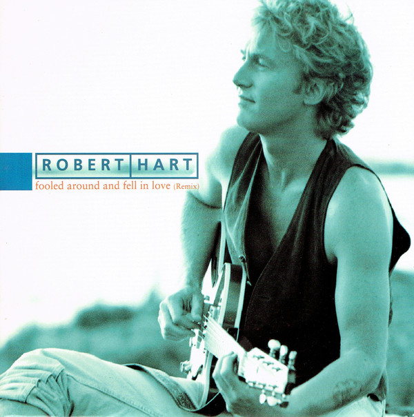 descargar álbum Robert Hart - Fooled Around And Fell In Love Remix