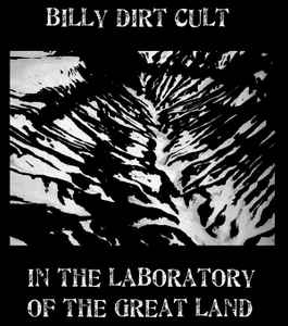 Billy Dirt Cult - In The Laboratory Of The Great Land album cover