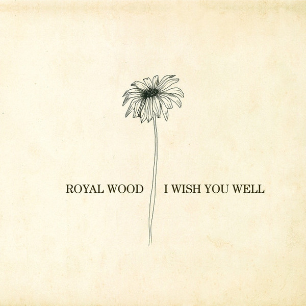 Album herunterladen Royal Wood - I Wish You Well
