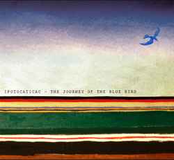 Ipotocaticac - The Journey Of The Blue Bird album cover