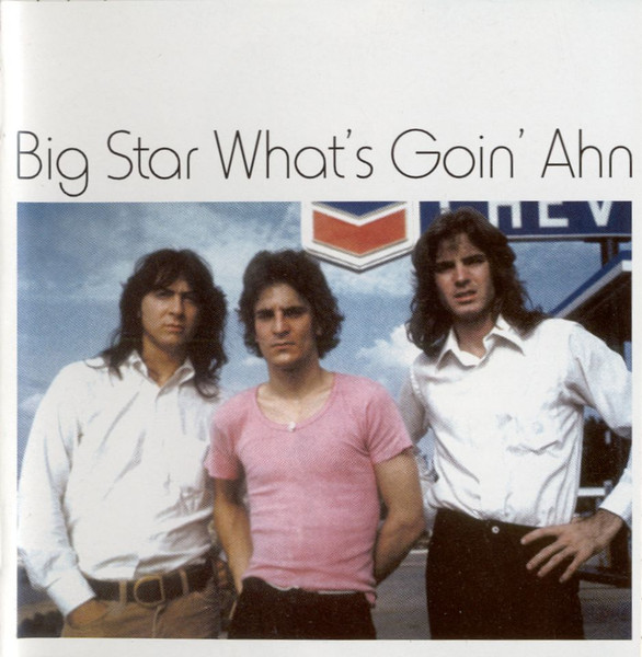 Big Star – What's Goin' Ahn (2000, CD) - Discogs