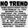 No Trend - When Death Won't Solve Your Problem