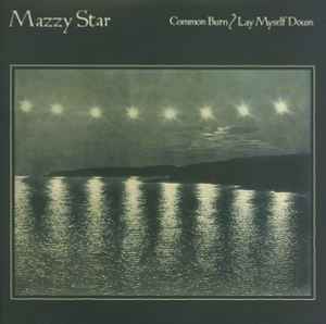 Mazzy Star - Common Burn / Lay Myself Down album cover