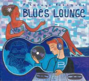 Putumayo Presents Blues Lounge (2004, Digipak, CD) - Discogs