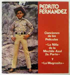 Final doble proporcionar Pedrito Fernández – Canciones de las Películas "La Niña de la Mochila Azul  2a. Parte" y "La Mugrosita" (Vinyl) - Discogs