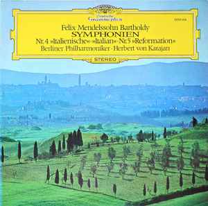 Symphonien Nr. 4 »Italienische« · »Italian« - Nr. 5 »Reformation« - Felix Mendelssohn Bartholdy / Berliner Philharmoniker, Herbert von Karajan