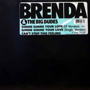 Brenda & The Big Dudes - Gimme Gimme Your Love / Can't Stop This Feeling album cover