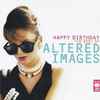 Altered Images - Happy Birthday The Best Of Altered Images